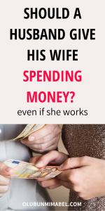 Should a husband give his wife spending money even if she works