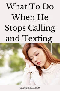 What To Do When He Stops Calling and Texting