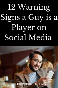 12 Warning Signs a Guy is a Player on Social Media