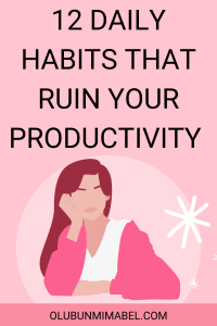 Daily Habits That Make You Unproductive