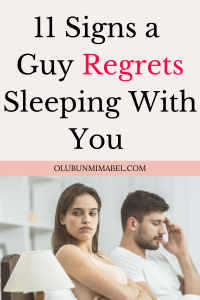 Signs He Regrets Sleeping With You