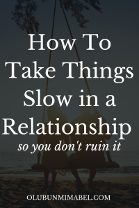 How To Take Things Slow in a Relationship