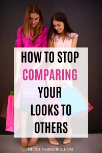 How To Stop Comparing Your Looks To Others