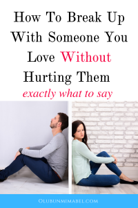 What To Say When Breaking Up With Someone You Love