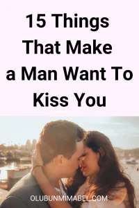 What Makes a Man Want to Kiss a Woman?