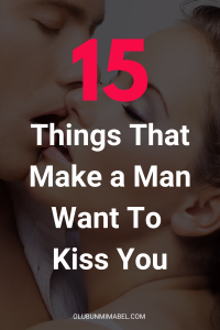 What Makes a Man Want to Kiss a Woman?