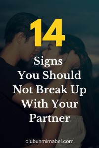 Signs You Should Not Break Up