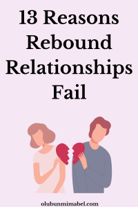 Reasons Why Rebound Relationships Fail