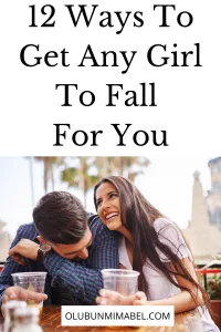 How To Get Any Girl To Fall For You