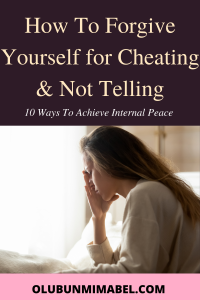 How To Forgive Yourself For Cheating And Not Telling