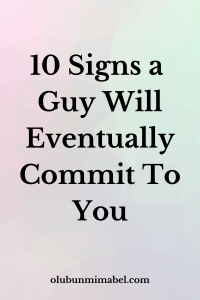 Signs He Will Eventually Commit