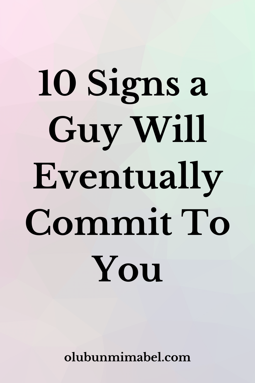 10 Promising Signs He Will Eventually Commit - Olubunmi Mabel