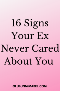 15 Signs Your Ex Never Cared About You