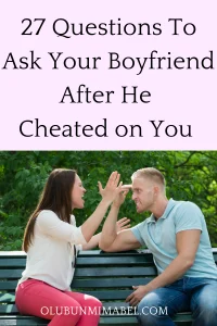 Questions To Ask Your boyfriend After He Cheated on You