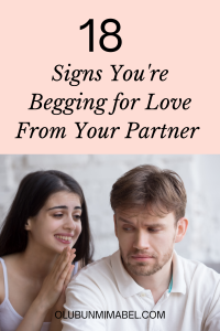  Signs You Are Begging for Love