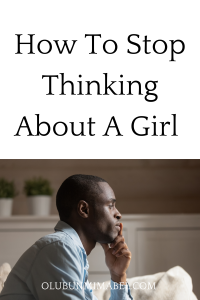 how to stop thinking about a girl. 