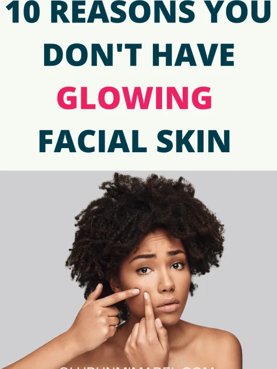 10 Reasons You Don’t Have a Glowing Face