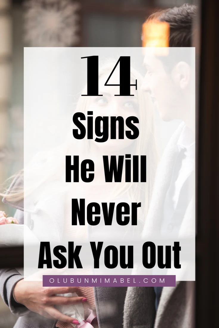 Signs He Will Never Ask You Out