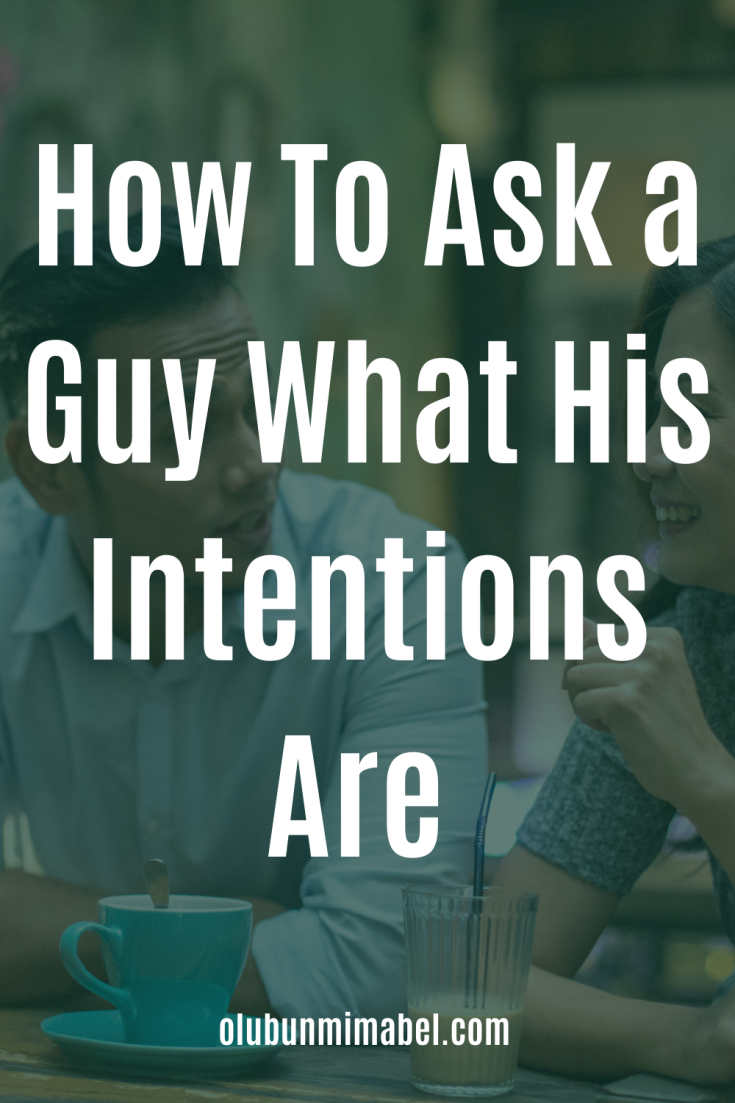 How to Ask a Guy What His Intentions Are