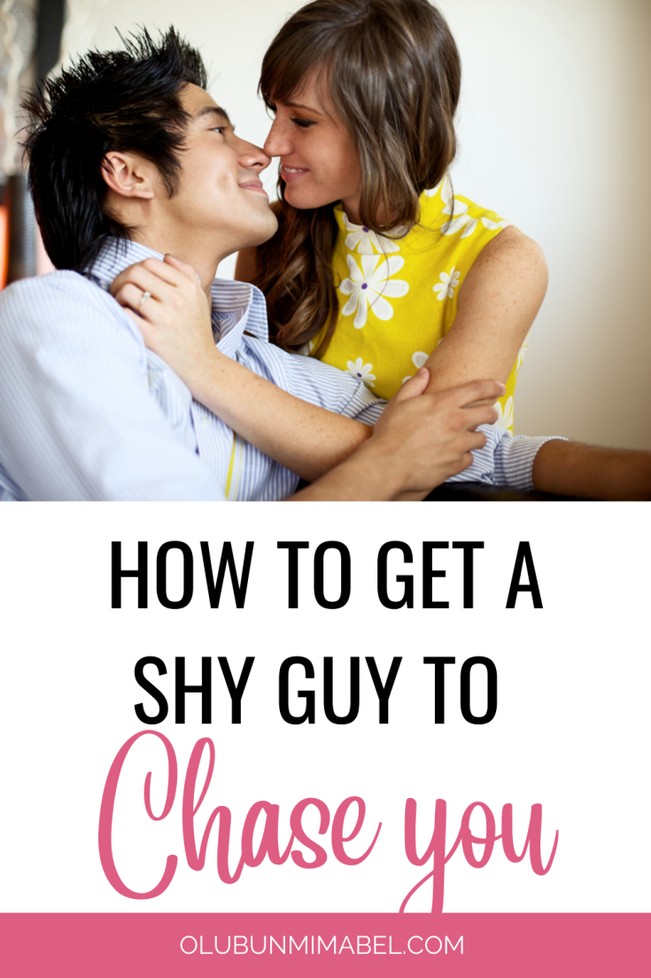 How To get a Shy Guy to Chase You