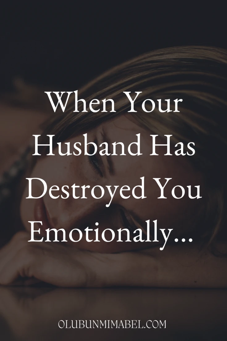 My Husband Has Destroyed Me Emotionally