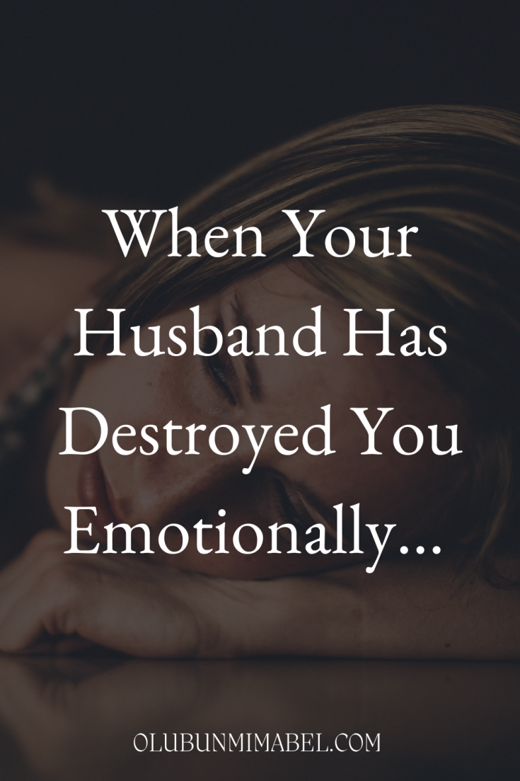 My Husband Has Destroyed Me Emotionally