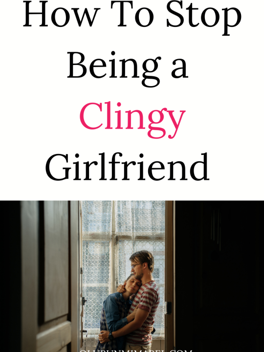 9 Best Tips on How To Stop Being a Clingy Girlfriend