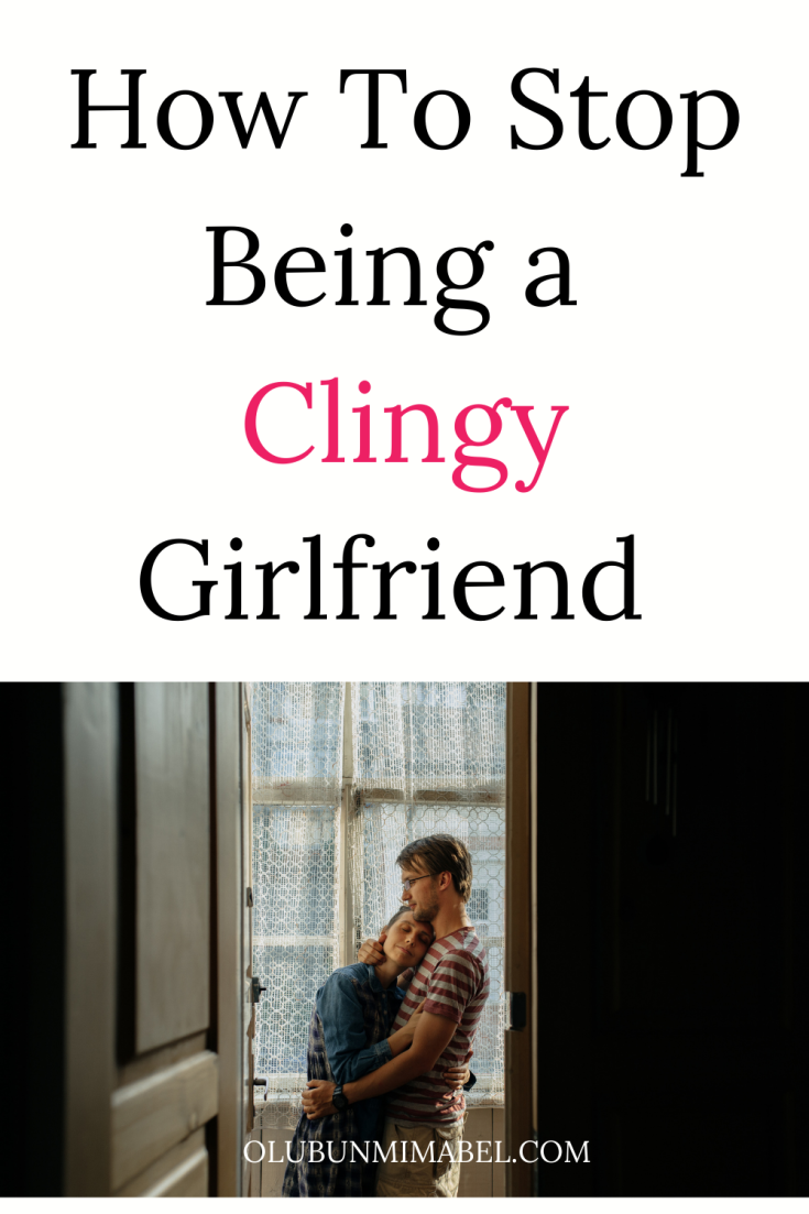 How To Stop Being a Clingy Girlfriend