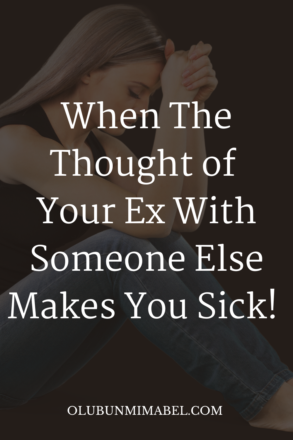 ''The Thought of My Ex With Someone Else Makes Me Sick''