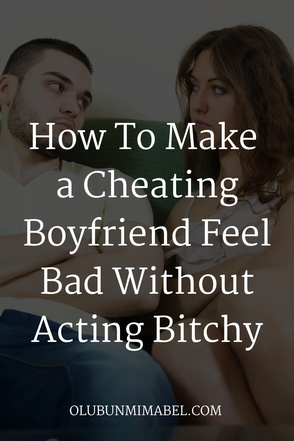 How To Make a Cheating Boyfriend Feel Bad
