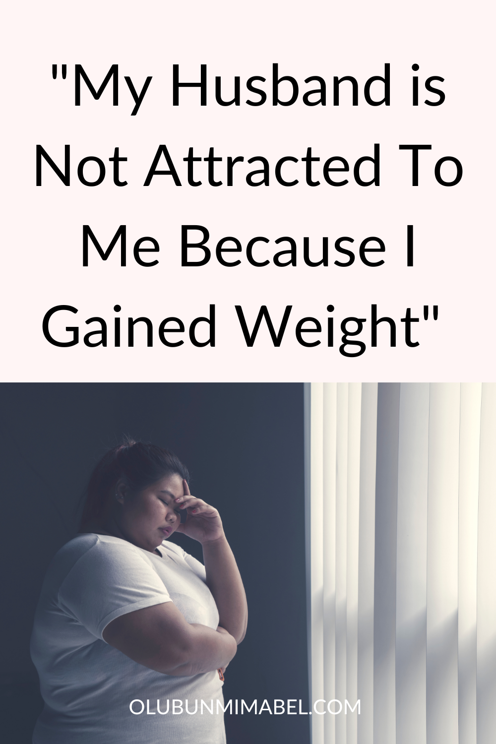 ''My Husband is Not Attracted To Me Because I Gained Weight''