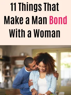 What Causes a Man To Bond With a Woman