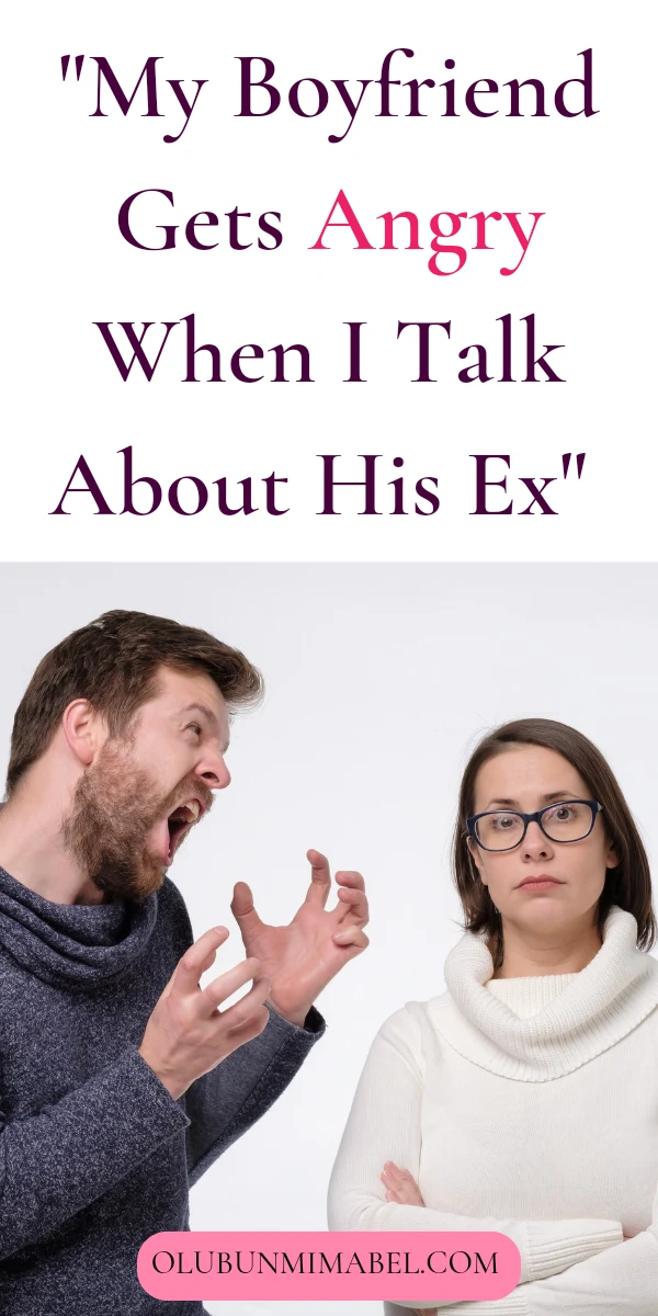 My Boyfriend Gets Angry When I Talk About His Ex
