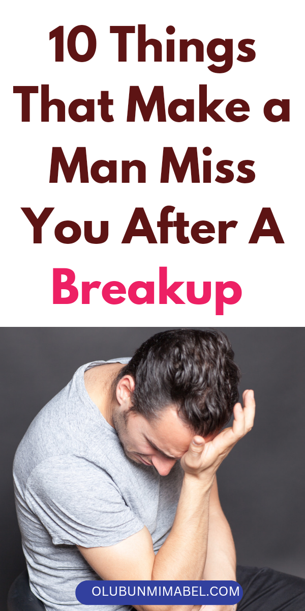 What Makes a Man Miss a Woman After a Breakup?