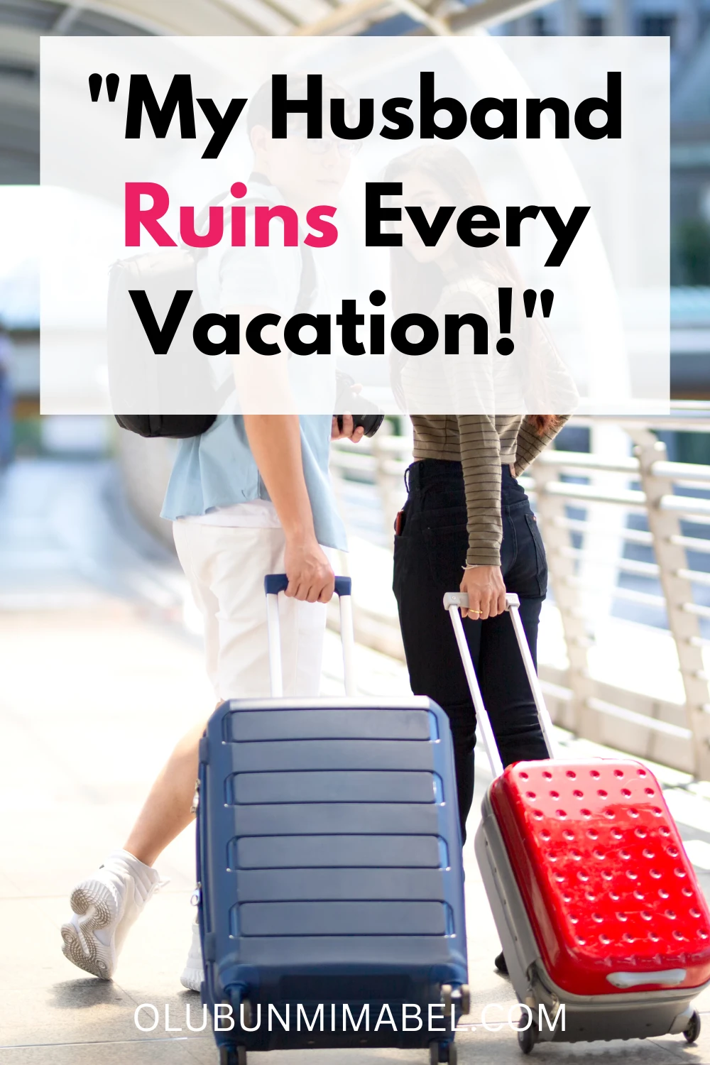 My Husband Ruins Every Vacation