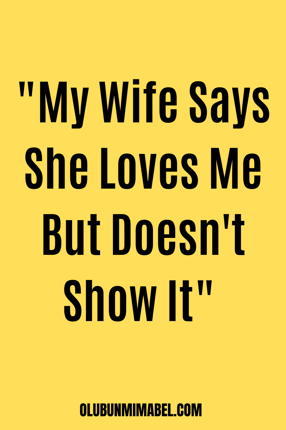 My Wife Says She Loves Me But Doesn’t Show It
