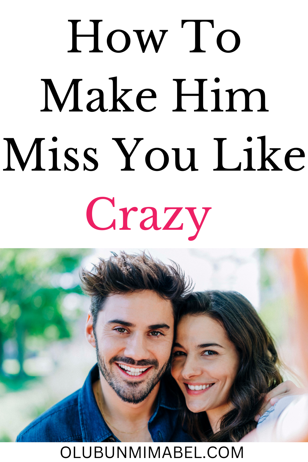 how to make him miss you like crazy