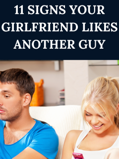 Signs Your Girlfriend Likes Another Guy