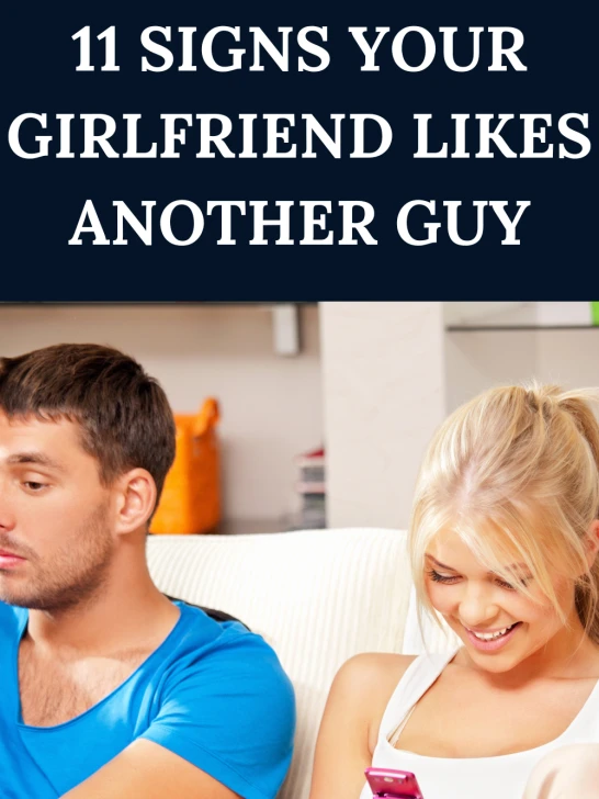 11 Subtle Signs Your Girlfriend Likes Another Guy