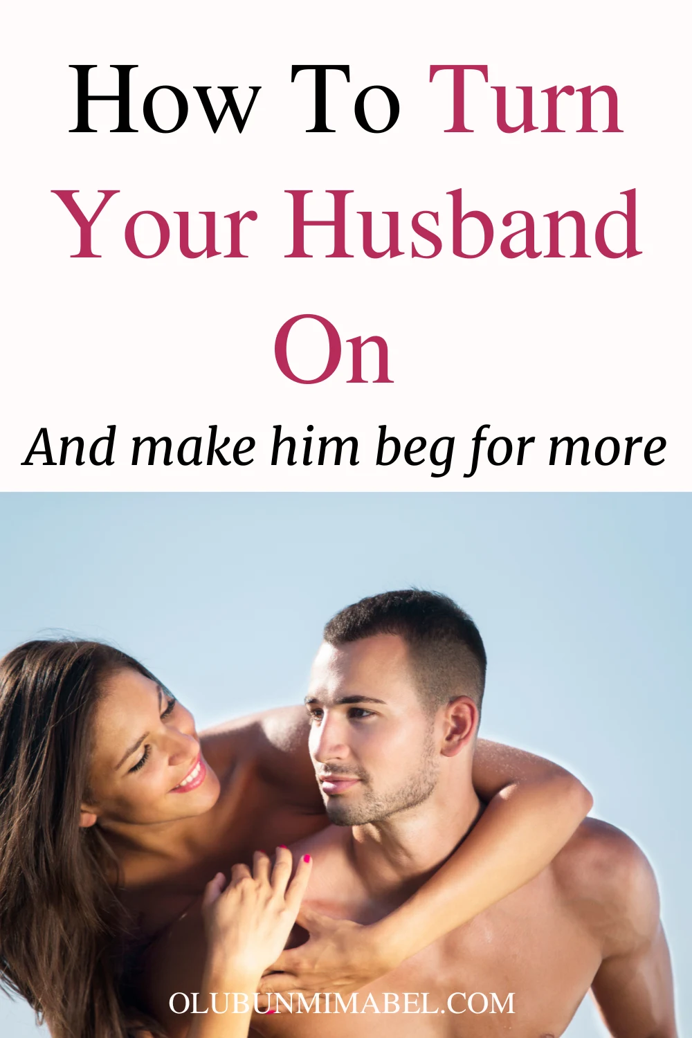 How to Turn Your Husband On