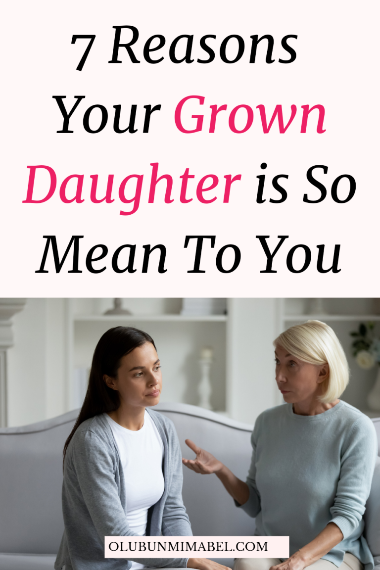 Why is My Grown Daughter So Mean To Me? 7 Reasons Why Olubunmi Mabel
