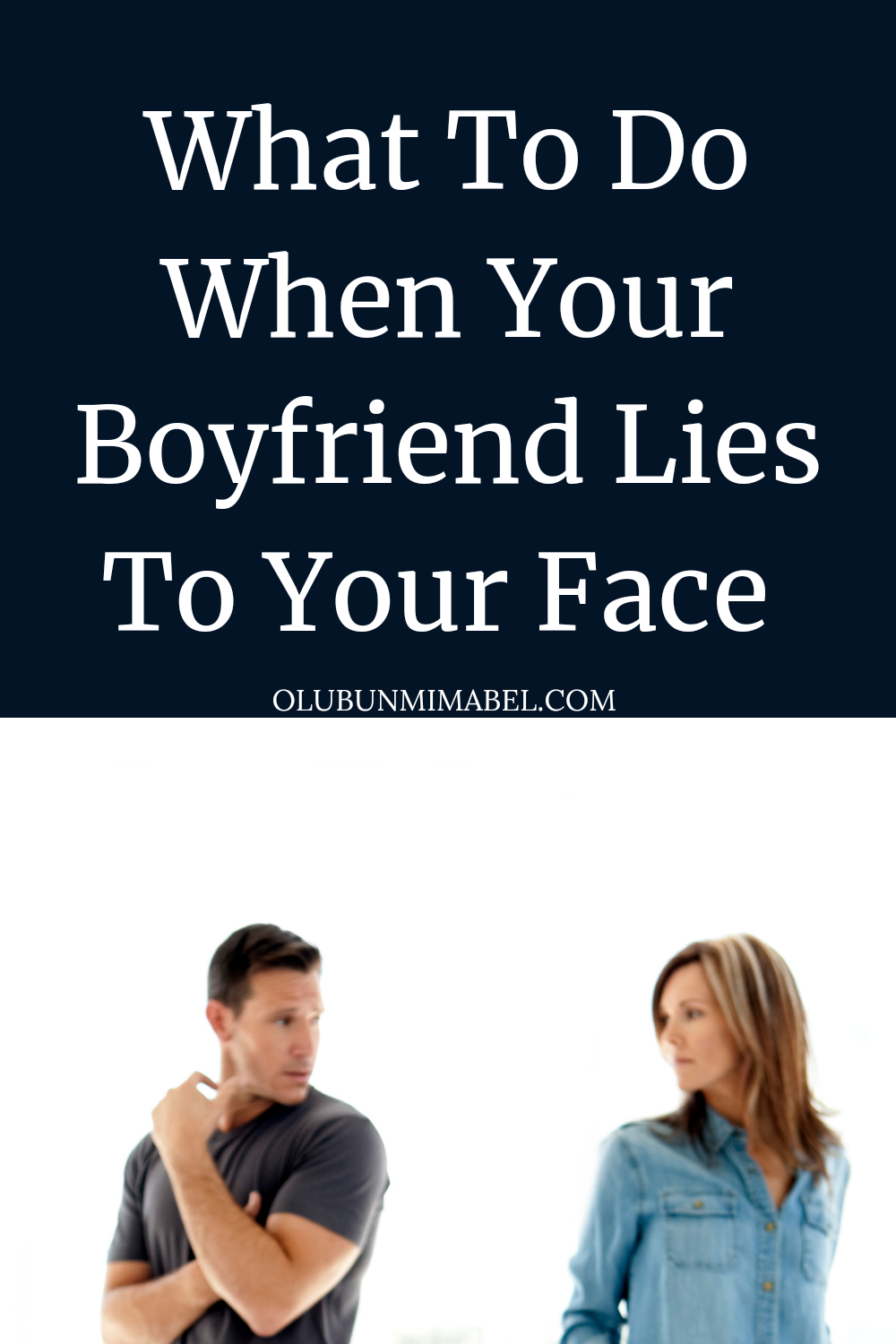 What To Do When Your Boyfriend Lies To Your Face