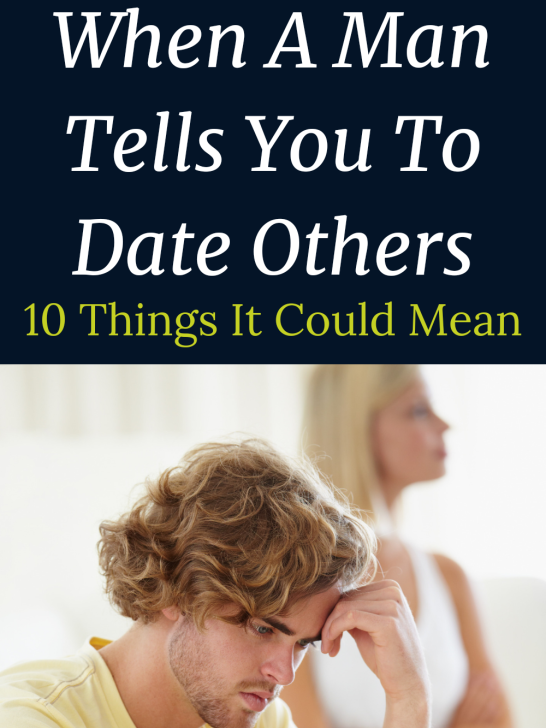 When a Man Tells You To Date Others: 10 Things It Really Means