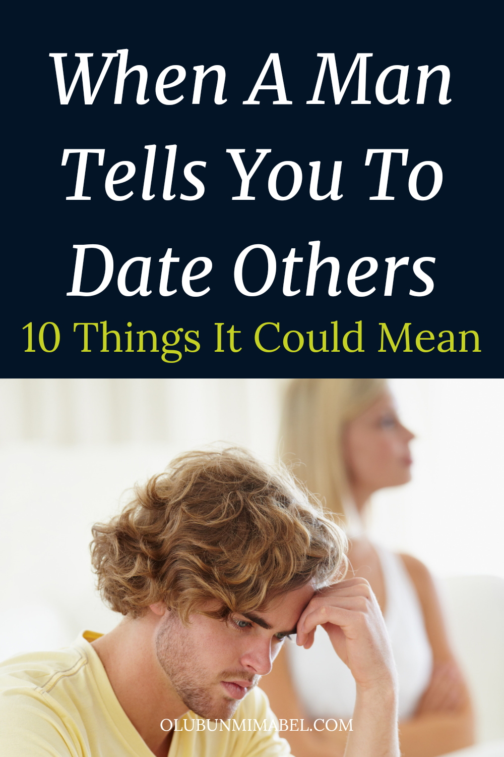 When a Man Tells You To Date Others: 10 Things It Really Means ...