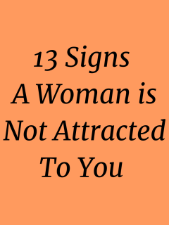 Signs a Woman Is Not Attracted to You