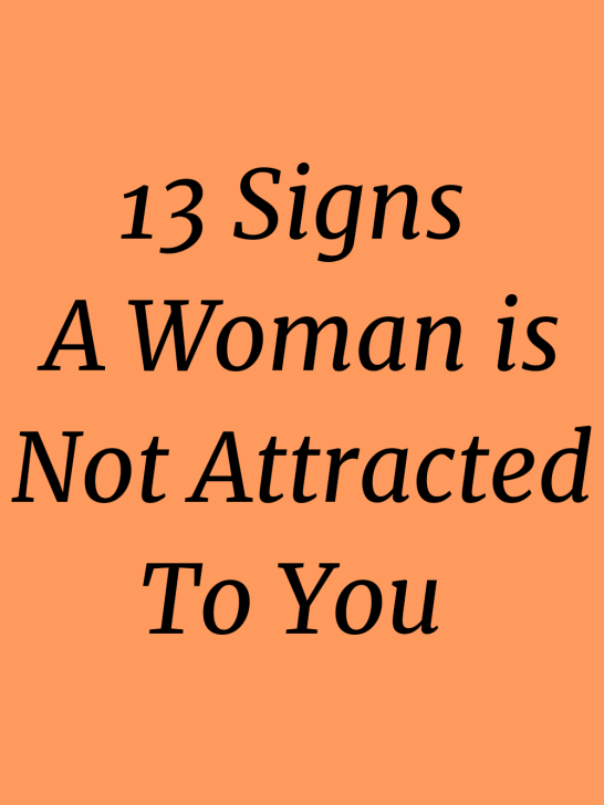 13 Solid Signs a Woman Is Not Attracted to You