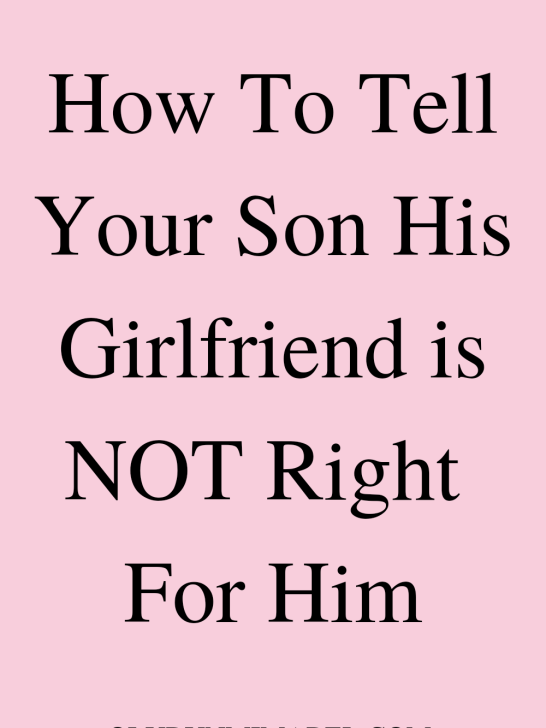 How To Tell Your Son His Girlfriend is Not Right For Him