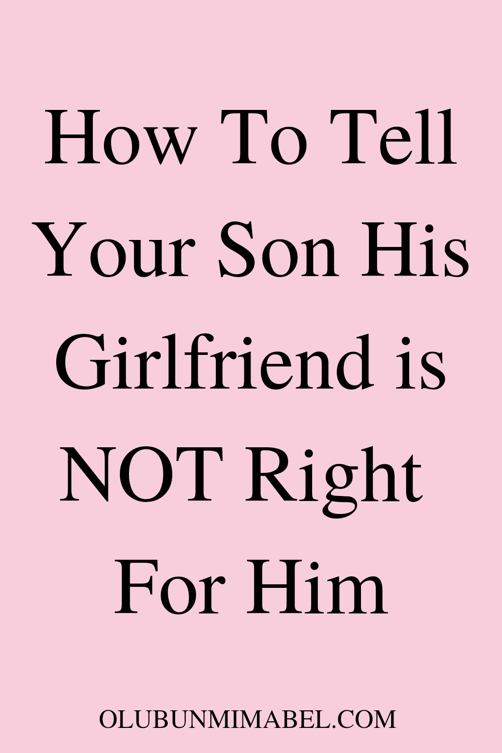 How To Tell Your Son His Girlfriend is Not Right For Him
