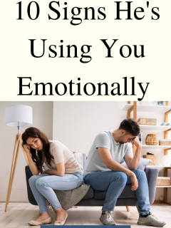 Signs He is Emotionally Using You