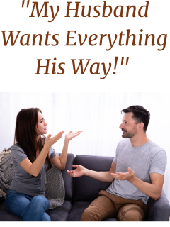 My Husband Wants Everything His Way